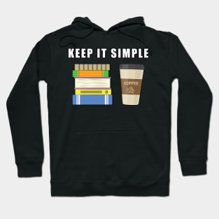 Keep It Simple - Coffee and Books Hoodie